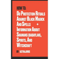 How to do Protection Rituals Against Black Magick and Spells + Information About Shamans (Babaylan), Spirits, and Witchcraft