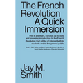 The French Revolution: A Quick Immersion
