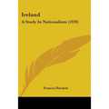 Ireland: A Study In Nationalism (1920)