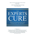 The Experts Cure: How Entrepreneurs Are Changing the World