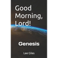 Good Morning, Lord!: Genesis