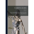 Corpus Juris: Being A Complete And Systematic Statement Of The Whole Body Of The Law As Embodied In And Developed By All Reported Decisions; Volume 9