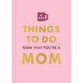 Things to Do Now That You're a Mom