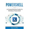 PowerShell: A Comprehensive Guide to Windows PowerShell