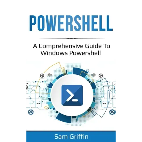 PowerShell: A Comprehensive Guide to Windows PowerShell