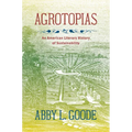 Agrotopias: An American Literary History of Sustainability