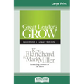 Great Leaders Grow: Becoming a Leader for Life (16pt Large Print Edition)