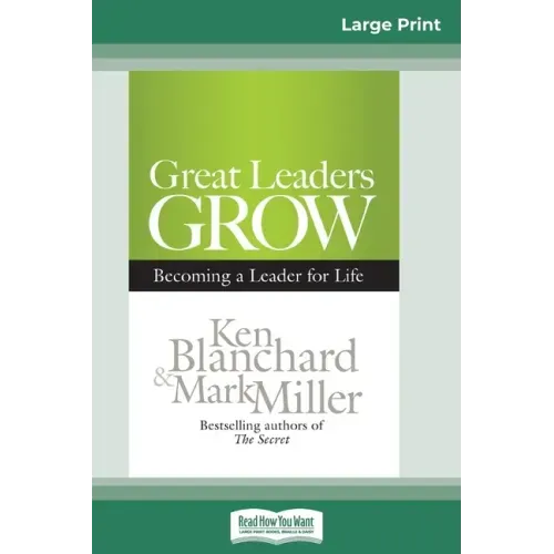Great Leaders Grow: Becoming a Leader for Life (16pt Large Print Edition)