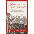 From Chicaza to Chickasaw: The European Invasion and the Transformation of the Mississippian World, 1540-1715