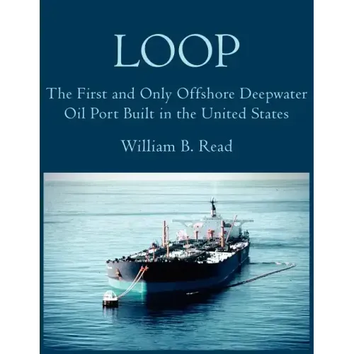 Loop: The First and Only Offshore Deepwater Oil Port Built in the United States