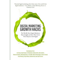 Digital Marketing Growth Hacks: The World's Best Digital Marketers Share Insights on How They Grew Their Businesses with Digital