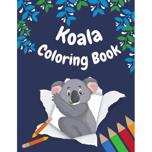 Koala Coloring Book: koala Coloring Pages for kids ages 4-8, Fun Coloring Gifts Book for koala Lovers, Relaxing koala Designs