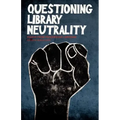 Questioning Library Neutrality: Essays from Progressive Librarian