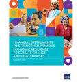 Financial Instruments to Strengthen Women's Economic Resilience to Climate Change and Disaster Risks