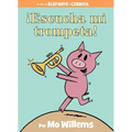 ¡Escucha Mi Trompeta!-An Elephant and Piggie Book, Spanish Edition