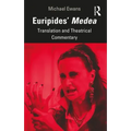 Euripides' Medea: Translation and Theatrical Commentary