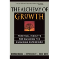 The Alchemy of Growth: Practical Insights for Building the Enduring Enterprise