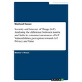 Security and Internet of Things (IoT). Analysing the difference between Austria and India in consumer awareness of IoT Vulnerabilities, perception tow