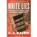 White Lies: The Double Life of Walter F. White and America's Darkest Secret
