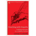 Preaching with Empathy: Crafting Sermons in a Callous Culture