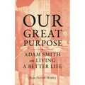Our Great Purpose: Adam Smith on Living a Better Life