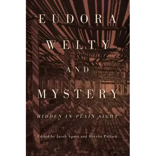 Eudora Welty and Mystery: Hidden in Plain Sight (Hardback)