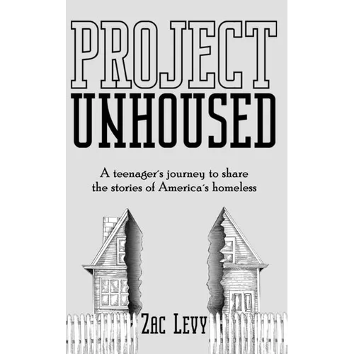Project Unhoused: A Teenager's Journey to Share the Stories of America's Homeless
