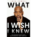 What I Wish I Knew: The Wisdom Gained From Relationships, Love, and Lust