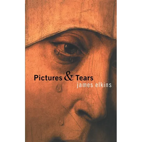 Pictures & Tears: A History of People Who Have Cried in Front of Paintings - Paperback