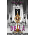 El Libro de Oraciones de la Hora Santa: Meditaciones y oraciones para la adoración eucarística