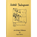 Jean-Philippe Delhomme: Artists' Instagrams: The Never Seen Instagrams of the Greatest Artists