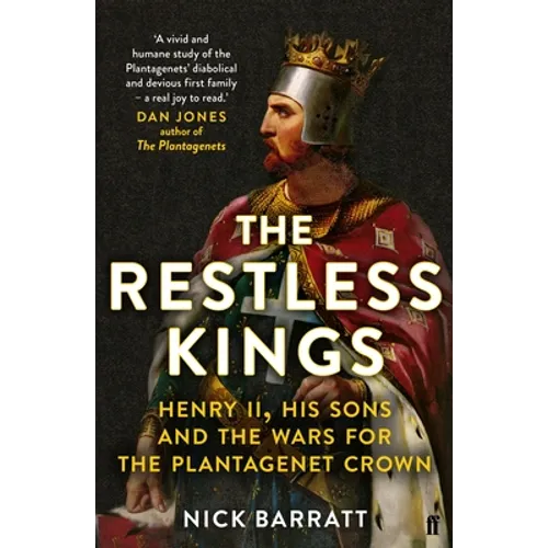 The Restless Kings: Henry II, His Sons and the Wars for the Plantagenet Crown