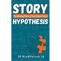 Story Hypothesis: The Missing Piece of Your Fiction Puzzle