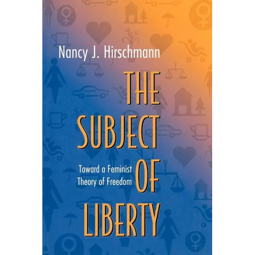 The Subject of Liberty: Toward a Feminist Theory of Freedom