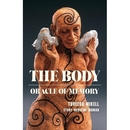 The Body: Oracle of Memory