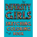 Diversity Girls Sketching Coloring Book: An Anti-racist Activity Mandala Gift Book For Tween Girls and Children Who Love Fashion, Hairstyles, Sketchin