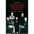 Canada and the Age of Conflict: Volume 1: 1867-1921