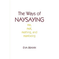 The Ways of Naysaying: No, Not, Nothing, and Nonbeing