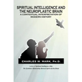 Spiritual Intelligence and The Neuroplastic Brain: A Contextual Interpretation of Modern History