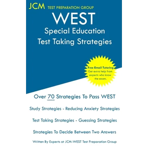 WEST Special Education - Test Taking Strategies: WEST-E 070 Exam - Free Online Tutoring - New 2020 Edition - The latest strategies to pass your exam.