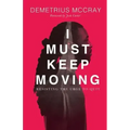 I Must Keep Moving: Resisting The Urge To Quit