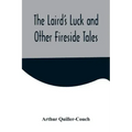 The Laird's Luck and Other Fireside Tales