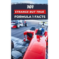 101 Strange But True Formula 1 Facts: F1 Book