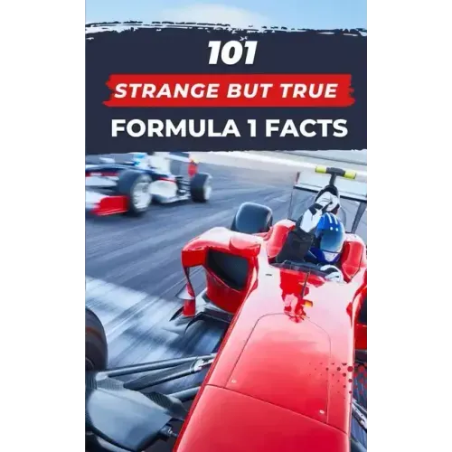101 Strange But True Formula 1 Facts: F1 Book
