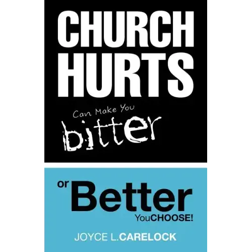 Church Hurts Can Make You Bitter or Better