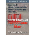How to Respect an Irresponsible Man - REVISED EDITION