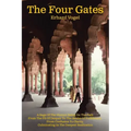 The Four Gates: A Saga Of The Human Being On The Path From The Pit Of Despair To The Realm Of Fulfillment, From Confusion To Clarity,