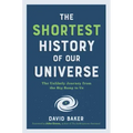 Shortest History of Our Universe: The Unlikely Journey from the Big Bang to Us