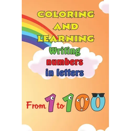 Coloring and Learning Book: Writing numbers in letters from 1 to 100