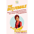 The INTJ Female: How to Understand and Embrace Your Unique MBTI Personality as an INTJ Woman